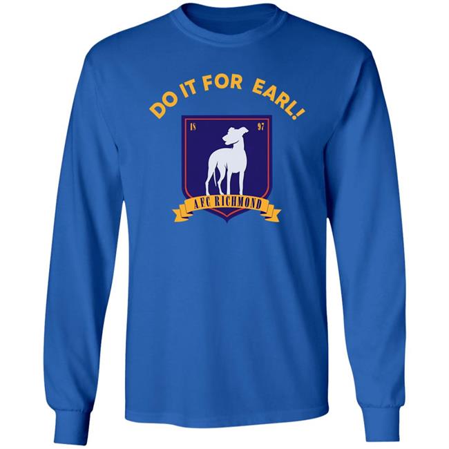 Do It For Earl Ted Lasso A.F.C. Richmond Do It For Earl Tee Shirt Hoodie Sweatshirt Do It For Earl Ted Lasso A.F.C. Richmond Do It For Earl Tee Shirt Hoodie Sweatshirt