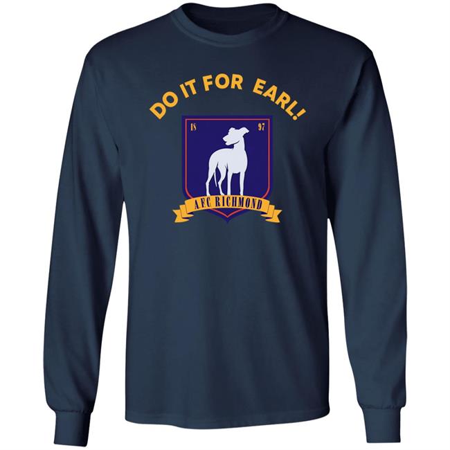Do It For Earl Ted Lasso A.F.C. Richmond Do It For Earl Tee Shirt Hoodie Sweatshirt Do It For Earl Ted Lasso A.F.C. Richmond Do It For Earl Tee Shirt Hoodie Sweatshirt