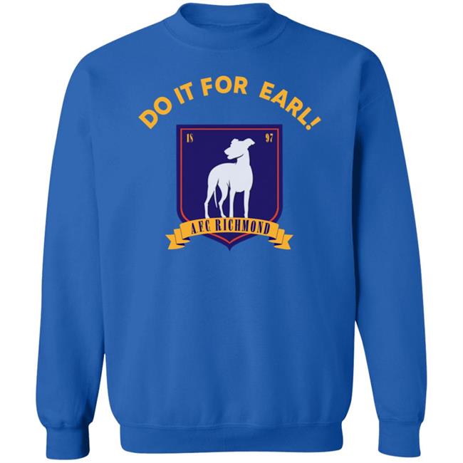 Do It For Earl Ted Lasso A.F.C. Richmond Do It For Earl Tee Shirt Hoodie Sweatshirt Do It For Earl Ted Lasso A.F.C. Richmond Do It For Earl Tee Shirt Hoodie Sweatshirt
