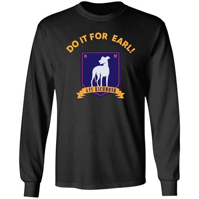 Do It For Earl Ted Lasso A.F.C. Richmond Do It For Earl Tee Shirt Hoodie Sweatshirt Do It For Earl Ted Lasso A.F.C. Richmond Do It For Earl Tee Shirt Hoodie Sweatshirt