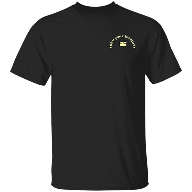 Take Your Lexapro Shirt Take Your Zoloft Official Merchandise Take Your Lexapro Shirt Take Your Zoloft Official Merchandise