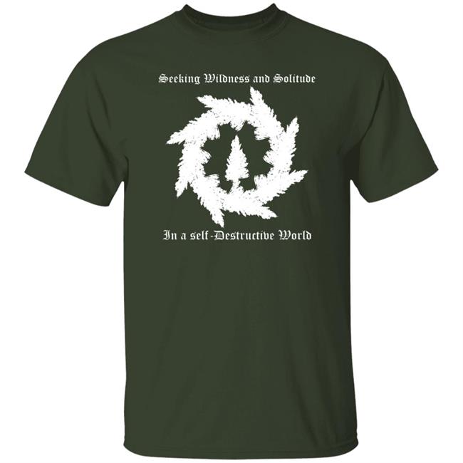 Carpage Panick Seeking Wildness And Solitude In A Self Destructive World Shirt Evergreen Refuge