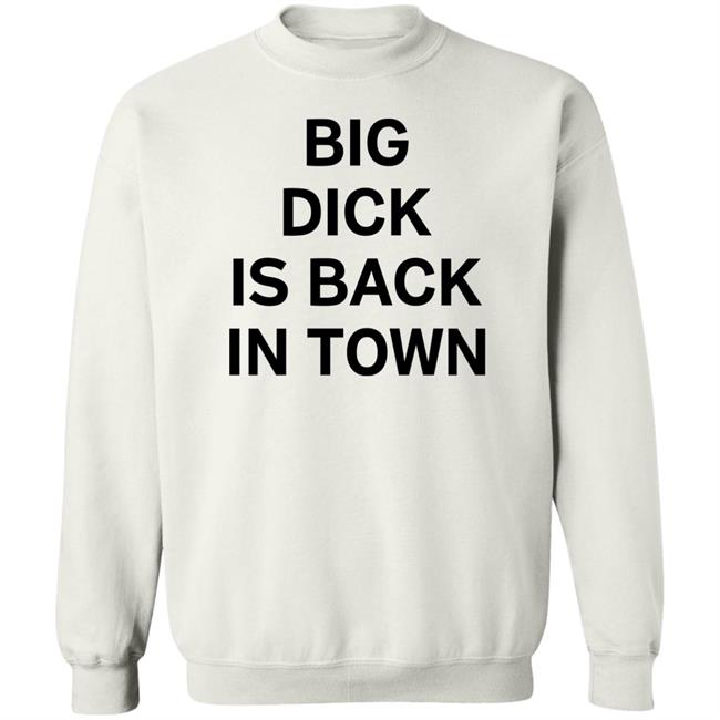 Big Dick Is Back In Town Sweatshirt Syd Divine Tarot