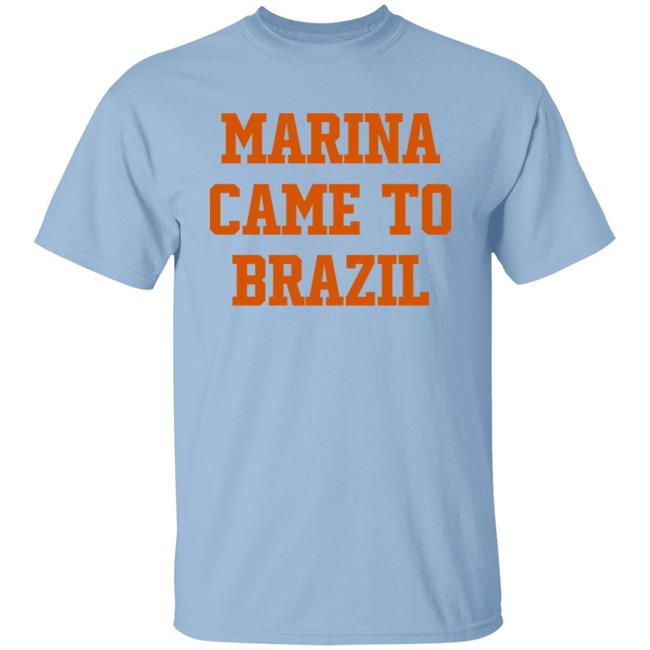 Marina Came To Brazil Shirt MarinaDiamandis