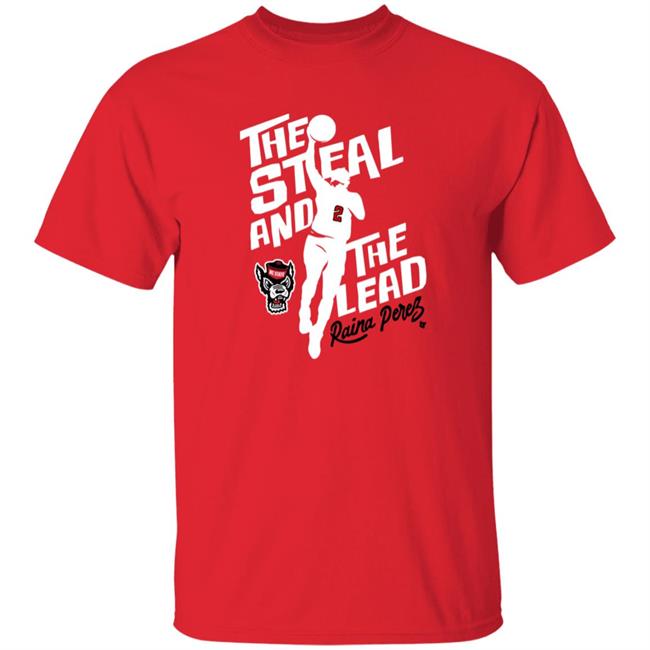 Nc State Basketball Raina Perez The Steal And The Lead Shirt Breakingt Shop