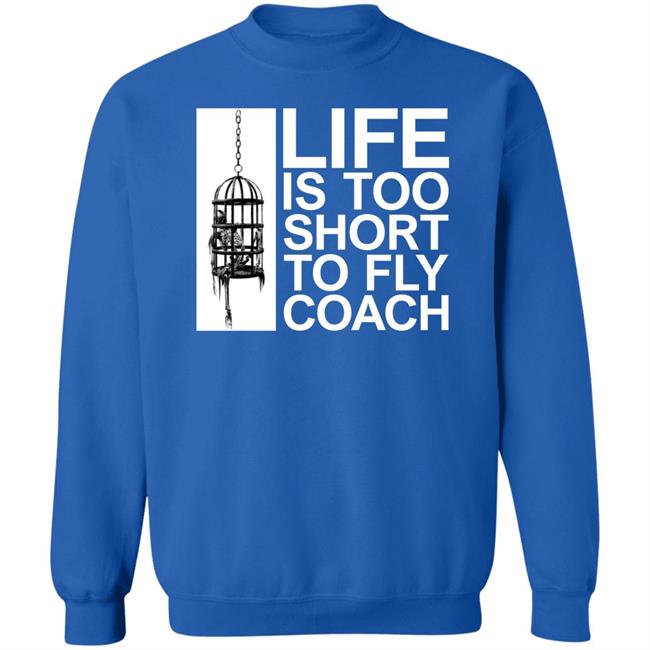 Life Is Too Short To Fly Coach Shirt Mega64 Shop Fly Coach Shirt Life Is Too Short To Fly Coach Shirt Mega64 Shop Fly Coach Shirt