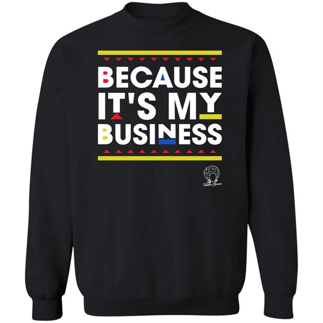 Tabitha Brown Store Because It's My Business Shirt Tabitha Brown Store Because It's My Business Shirt