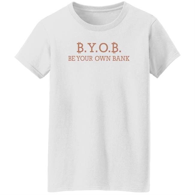 Byob Be Your Own Bank Shirt Love Is Bitcoin Byob Be Your Own Bank Shirt Love Is Bitcoin