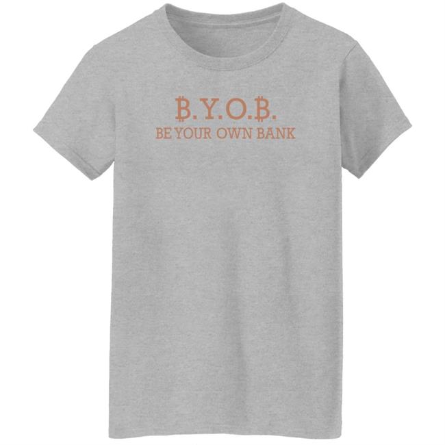 Byob Be Your Own Bank Shirt Love Is Bitcoin Byob Be Your Own Bank Shirt Love Is Bitcoin