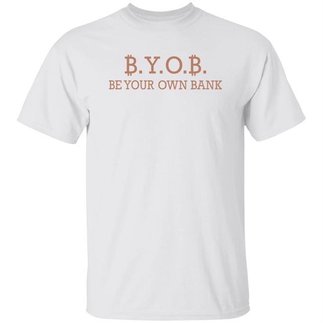 Byob Be Your Own Bank Shirt Love Is Bitcoin