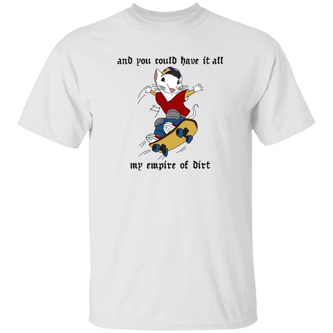 And You Could Have It All My Empire Of Dirt Shirt Emerson