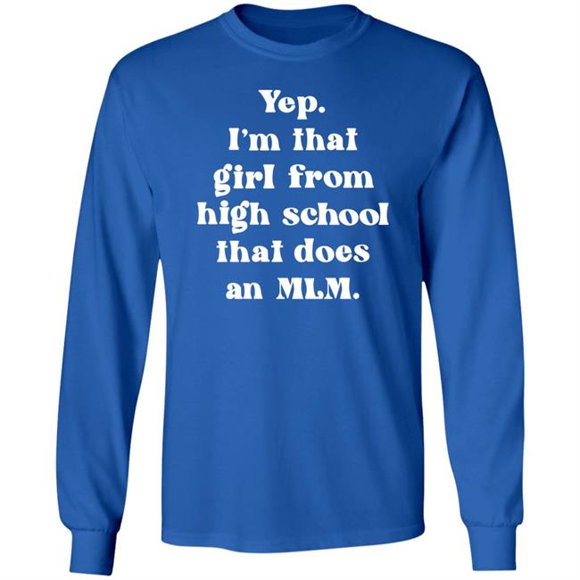 Yep I'm That Girl From High School That Does An Mlm Shirt Hoodie Sweatshirt Yep I'm That Girl From High School That Does An Mlm Shirt Hoodie Sweatshirt