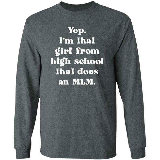 Yep I'm That Girl From High School That Does An Mlm Shirt Hoodie Sweatshirt Yep I'm That Girl From High School That Does An Mlm Shirt Hoodie Sweatshirt