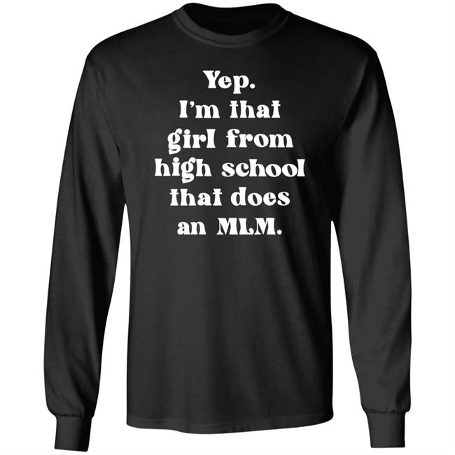 Yep I'm That Girl From High School That Does An Mlm Shirt Hoodie Sweatshirt Yep I'm That Girl From High School That Does An Mlm Shirt Hoodie Sweatshirt