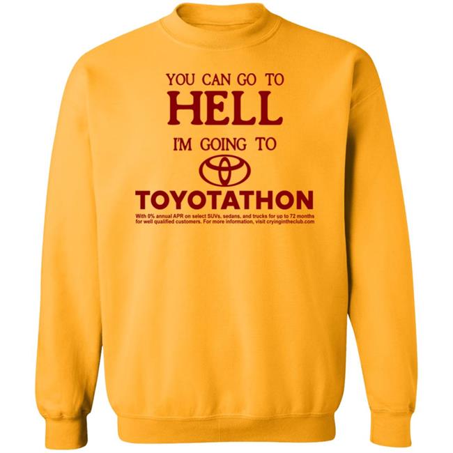 You Can Go To Hell I'm Going To Toyotathon Shirt Crying In The Club 69 You Can Go To Hell I'm Going To Toyotathon Shirt Crying In The Club 69