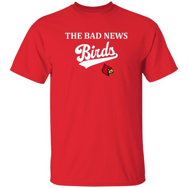 Tyler Greever The Bad New Birds Win This Shit Shirt J Bird Louisville Cardinals