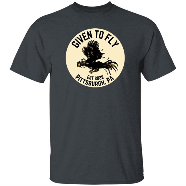 Given To Fly Est 2022 Pittsburgh Pa Shirt Troy Beck Given To Fly Est 2022 Pittsburgh Pa Shirt