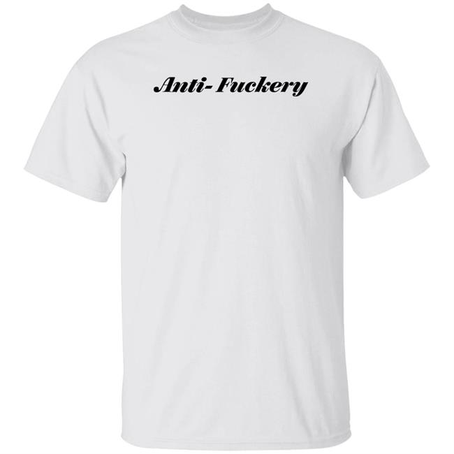 Anti Fuckery Shirt Wish Store