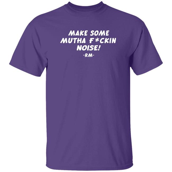 Make Some Mutha Fuckin Noise Rm Shirt Bootleglady Bts Permission To Dance