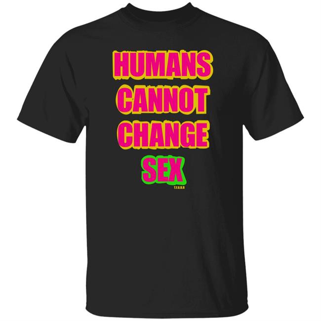 Humans Cannot Change Sex Hoodie The Famous Artist Birdy Rose Merch