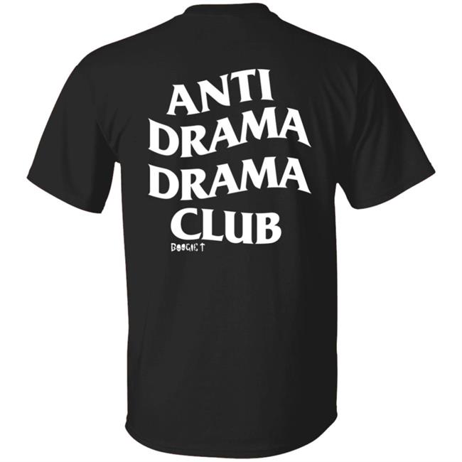Boogie T Store Anti Drama Drama Club Shirt Boogietmusic Boogie T Store Anti Drama Drama Club Shirt Boogietmusic