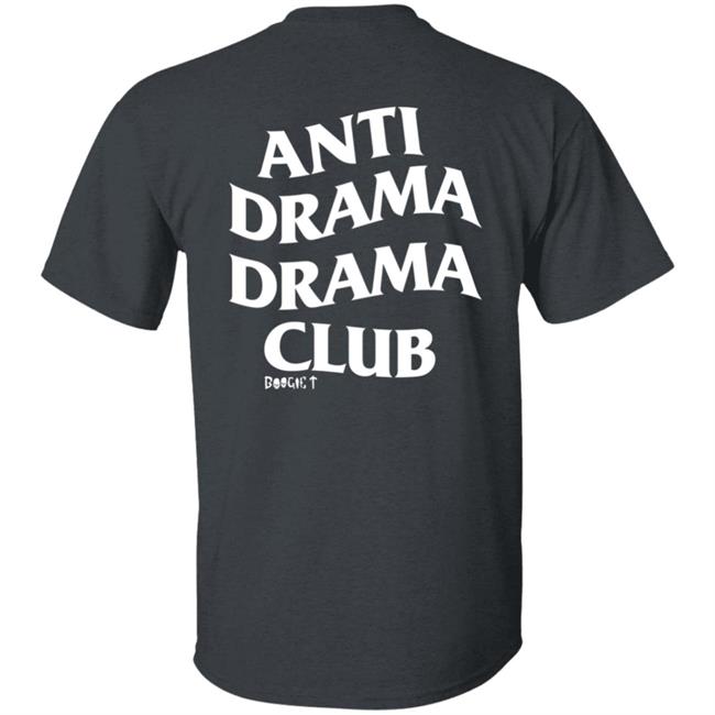 Boogie T Store Anti Drama Drama Club Shirt Boogietmusic Boogie T Store Anti Drama Drama Club Shirt Boogietmusic