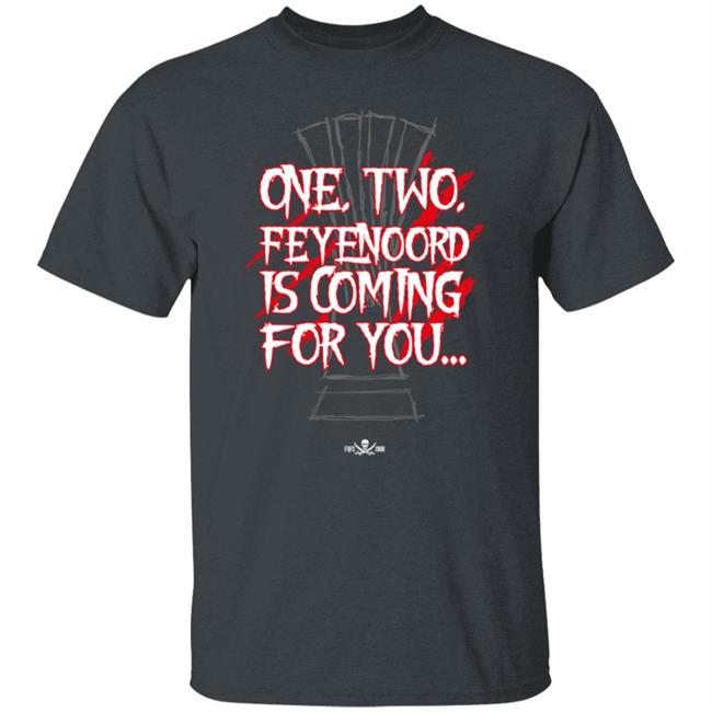 One… Two… Feyenoord Is Coming For You Shirt Frfc1908 Store One… Two… Feyenoord Is Coming For You Shirt Frfc1908 Store