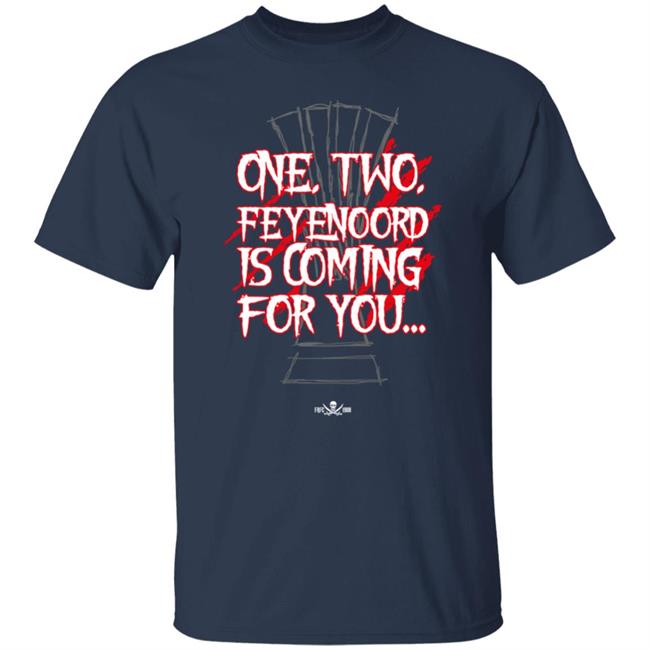One… Two… Feyenoord Is Coming For You Shirt Frfc1908 Store One… Two… Feyenoord Is Coming For You Shirt Frfc1908 Store