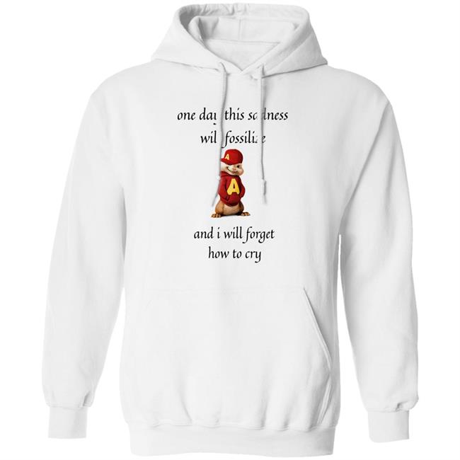 Alvin Seville One Day This Sadness Will Fossilize And I Will Forget How To Cry Shirt Strange T-Shirt Designs Alvin Seville One Day This Sadness Will Fossilize And I Will Forget How To Cry Shirt Strange T-Shirt Designs