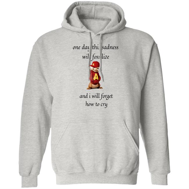 Alvin Seville One Day This Sadness Will Fossilize And I Will Forget How To Cry Shirt Strange T-Shirt Designs Alvin Seville One Day This Sadness Will Fossilize And I Will Forget How To Cry Shirt Strange T-Shirt Designs