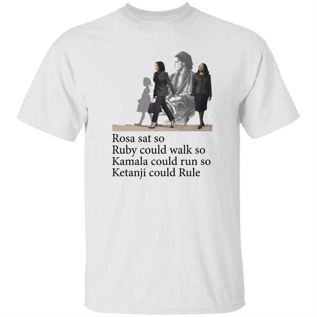 Rosa Sat So Ruby Could Walk So Kamala Could Run So Ketanji Could Rule Shirt Noliwe Rooks