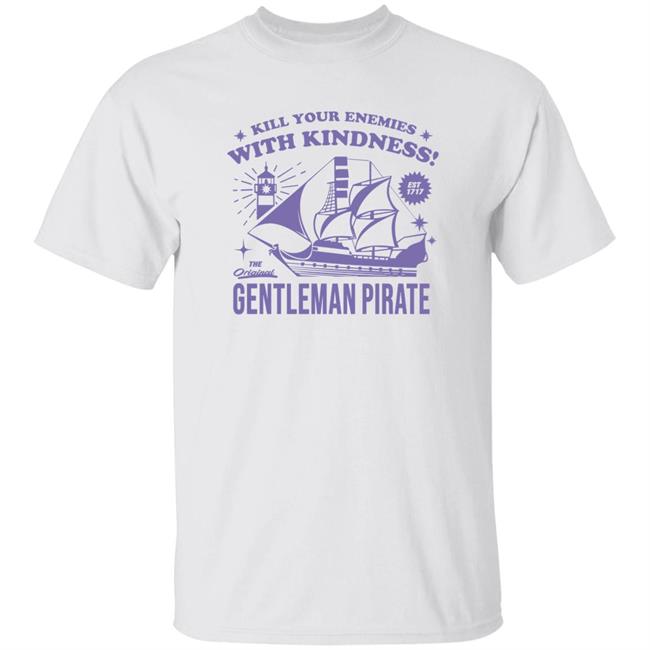 Woodsjpeg Store Kill Your Enemies With Kindness Gentleman Pirate Shirt Our Flag Means Death Jay Woodsjpeg