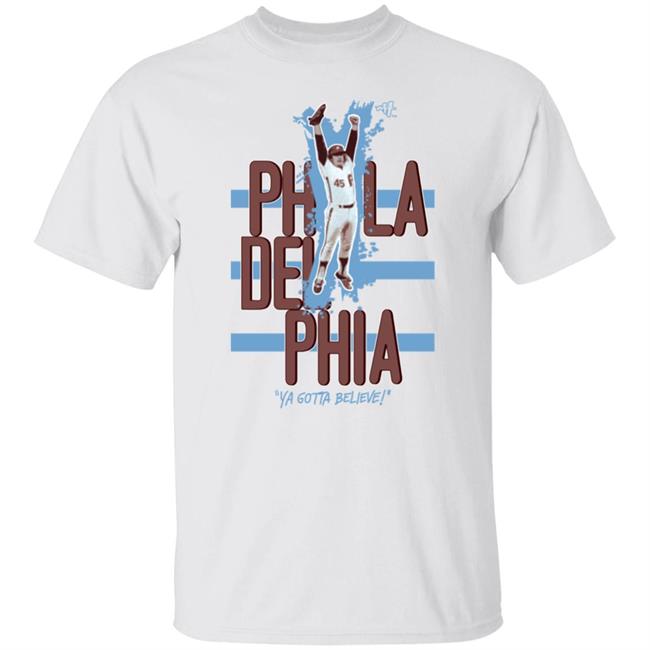 Phils Ya Gotta Believe Philadelphia Shirt Arthistory101 Store