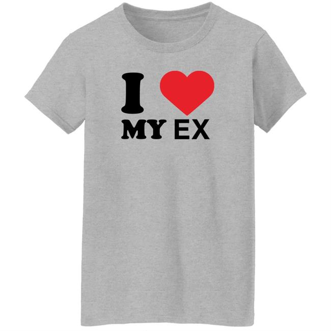 I Love My Ex Shirt Rottenpurr I Love My Ex Shirt Rottenpurr