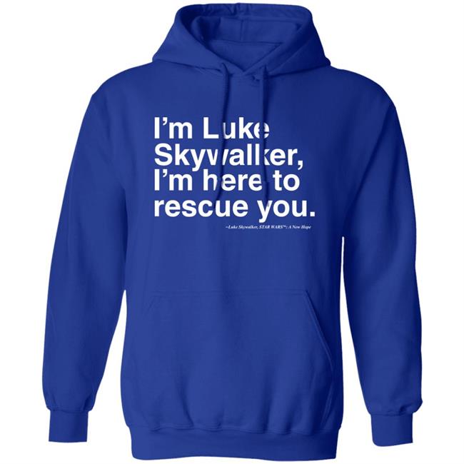 Stylin Online Store I'm Luke Skywalker I'm Here To Rescue You Shirt Jim Does A Star War Stylin Online Store I'm Luke Skywalker I'm Here To Rescue You Shirt Jim Does A Star War