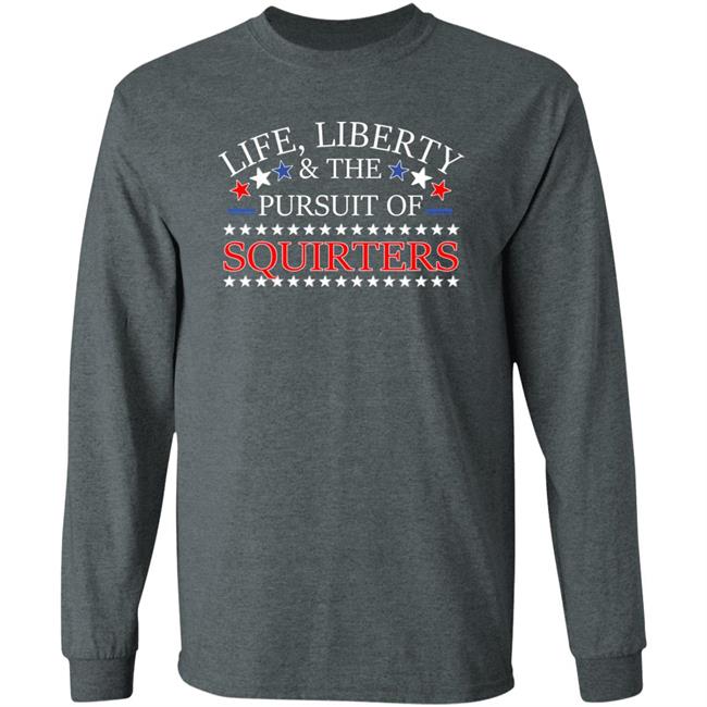 Vital Vegas Life Liberty And The Pursuit Of Squirters Shirt Vital Vegas Life Liberty And The Pursuit Of Squirters Shirt