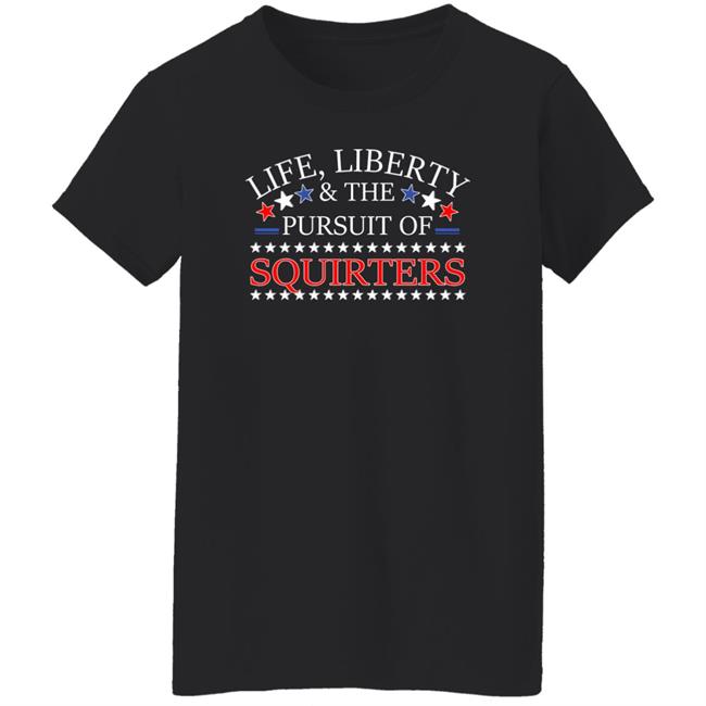Vital Vegas Life Liberty And The Pursuit Of Squirters Shirt Vital Vegas Life Liberty And The Pursuit Of Squirters Shirt