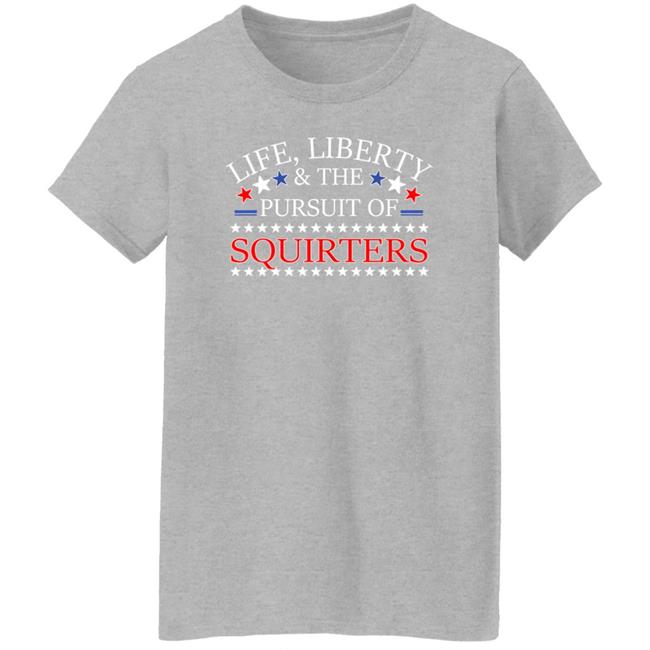 Vital Vegas Life Liberty And The Pursuit Of Squirters Shirt Vital Vegas Life Liberty And The Pursuit Of Squirters Shirt