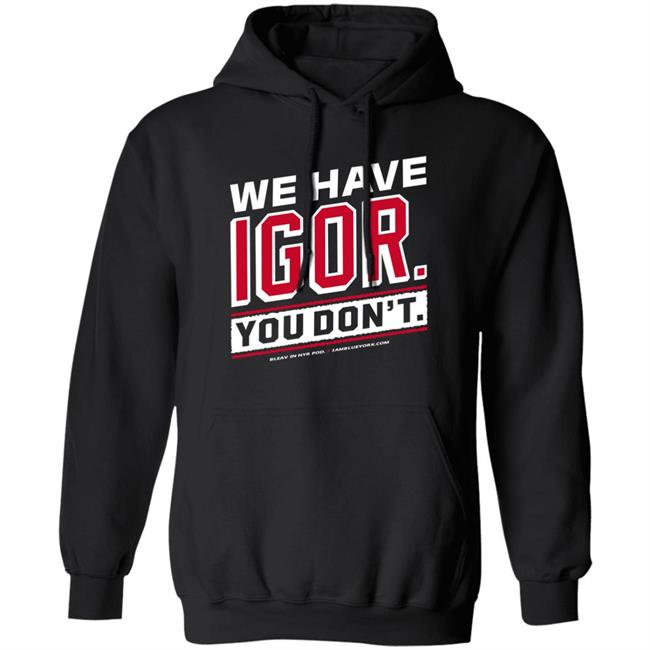 Glenny Balls Blue York Merch We Have Igor You Don't Shirt Nyr Glenny Balls Blue York Merch We Have Igor You Don't Shirt Nyr