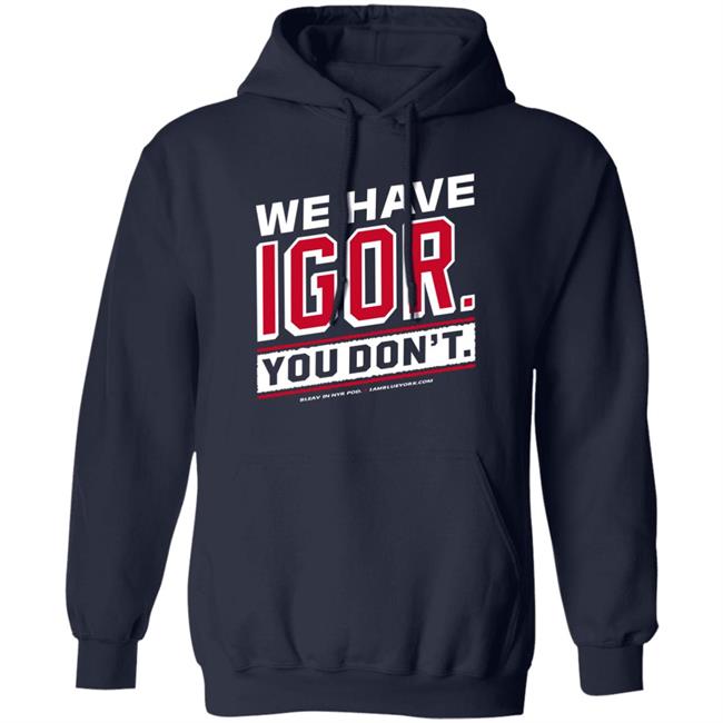 Glenny Balls Blue York Merch We Have Igor You Don't Shirt Nyr Glenny Balls Blue York Merch We Have Igor You Don't Shirt Nyr