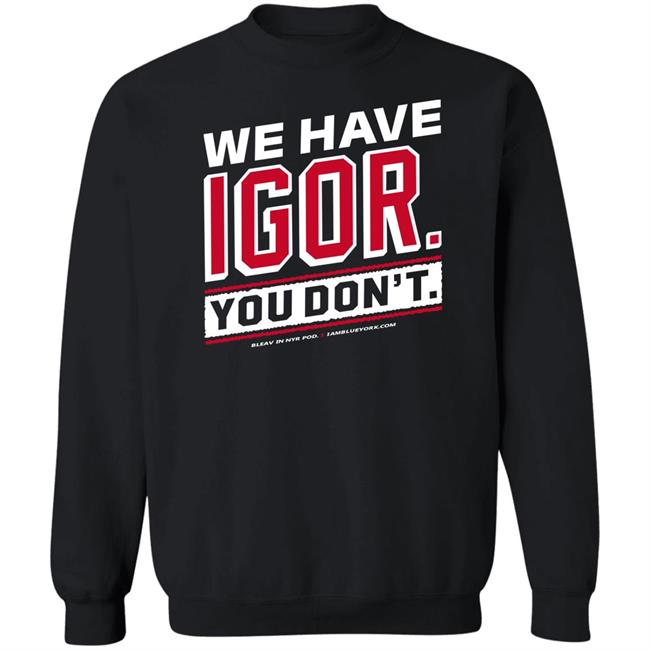 Glenny Balls Blue York Merch We Have Igor You Don't Shirt Nyr Glenny Balls Blue York Merch We Have Igor You Don't Shirt Nyr