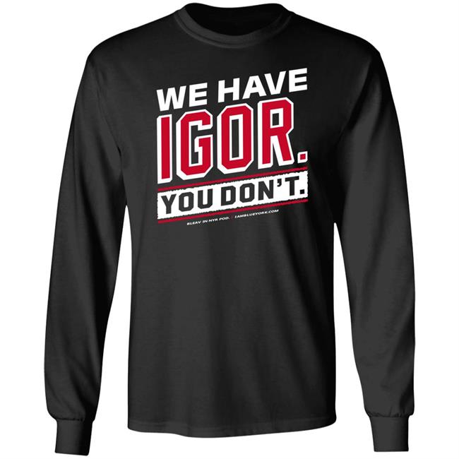 Glenny Balls Blue York Merch We Have Igor You Don't Shirt Nyr Glenny Balls Blue York Merch We Have Igor You Don't Shirt Nyr