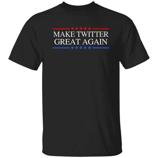 Make Twitter Great Again Shirt Elon Musk Let’S Make Twitter Maximum Fun Shirt