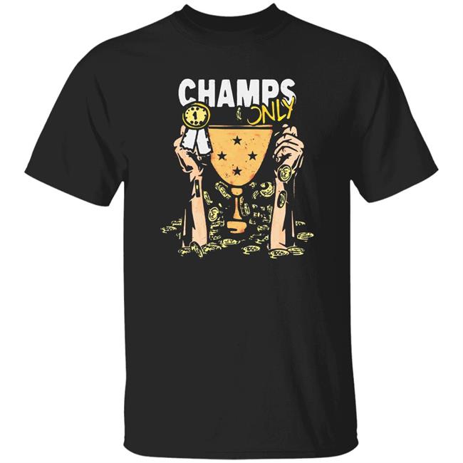 Champs Only Shirt Champs Only Merch