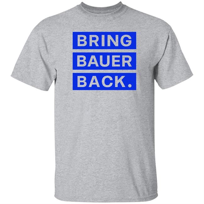 Kfcbarstool Bring Bauer Back Shirt Trevor Bauer Kfcbarstool Bring Bauer Back Shirt Trevor Bauer