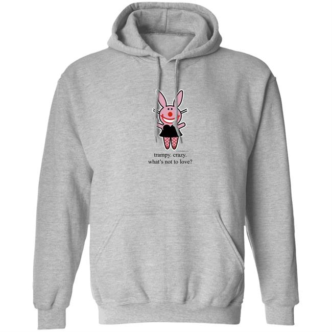 Trampy Crazy What's Not To Love Shirt Emtlina Trampy Crazy What's Not To Love Shirt Emtlina