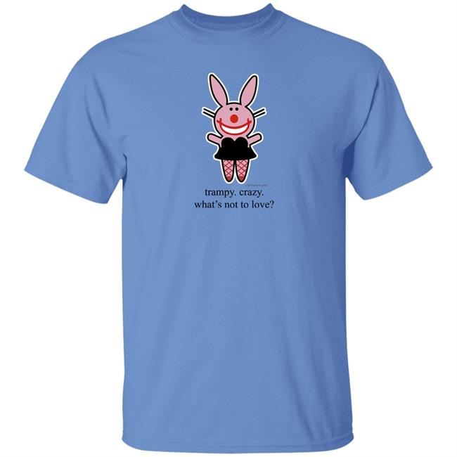 Trampy Crazy What's Not To Love Shirt Emtlina Trampy Crazy What's Not To Love Shirt Emtlina
