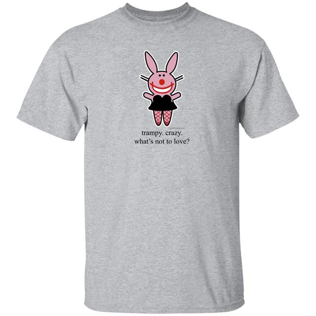 Trampy Crazy What's Not To Love Shirt Emtlina Trampy Crazy What's Not To Love Shirt Emtlina