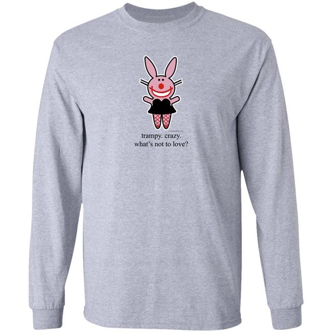 Trampy Crazy What's Not To Love Shirt Emtlina Trampy Crazy What's Not To Love Shirt Emtlina