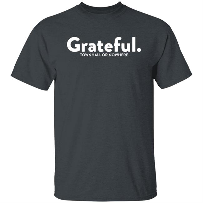 Grateful Townhall Or Nowhere Shirt Dr. Raven the Science Maven
